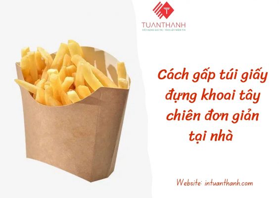 Cách gấp tứi giấy đựng khoai tây chiên tại nhà